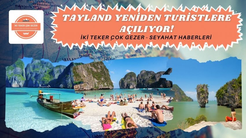 TAYLAND YENİDEN TURİSTLERE AÇILIYOR!