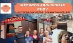 mezarc?lar?n dublin pubi SEYAHAT HABERLER?