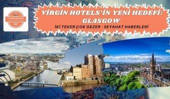 SEYAHAT HABERLER? V?RG?N HOTELS’?N YEN? HEDEF? GLASGOW
