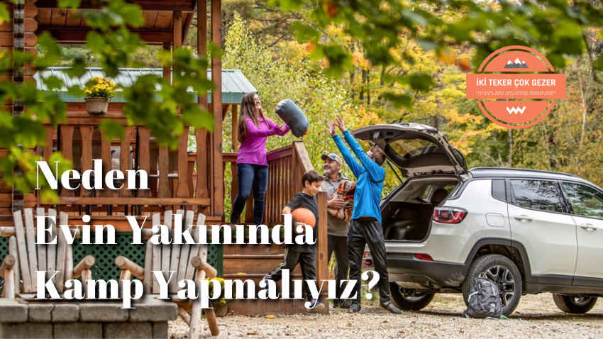 Eve Yakın Kamp Gezisi Planlamak İçin 7 Neden