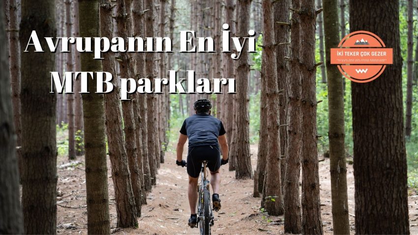 Avrupa’da En İyi 5 Dağ Bisikleti Parkuru