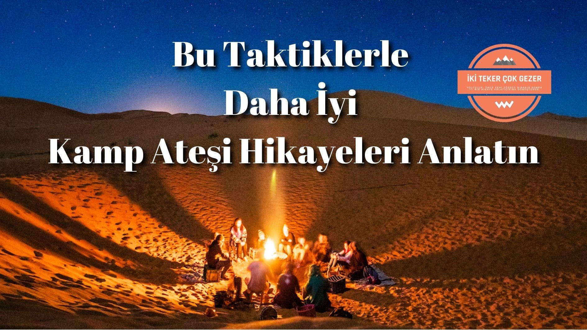 Bu-Taktiklerle-Daha-İyi-Kamp-Ateşi-Hikayeleri-Anlatin