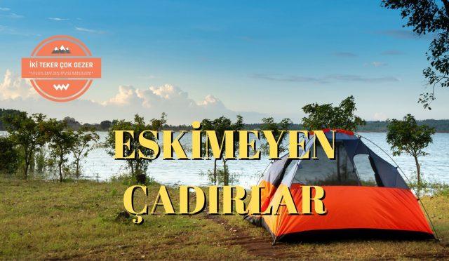 Çadiriniz-Eskimesin