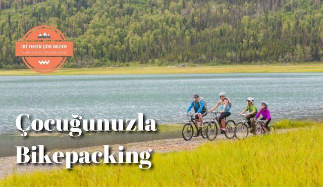Çocuğunuzla-Bikepacking